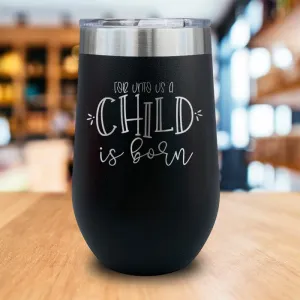 A Child Is Born Engraved Wine Tumbler