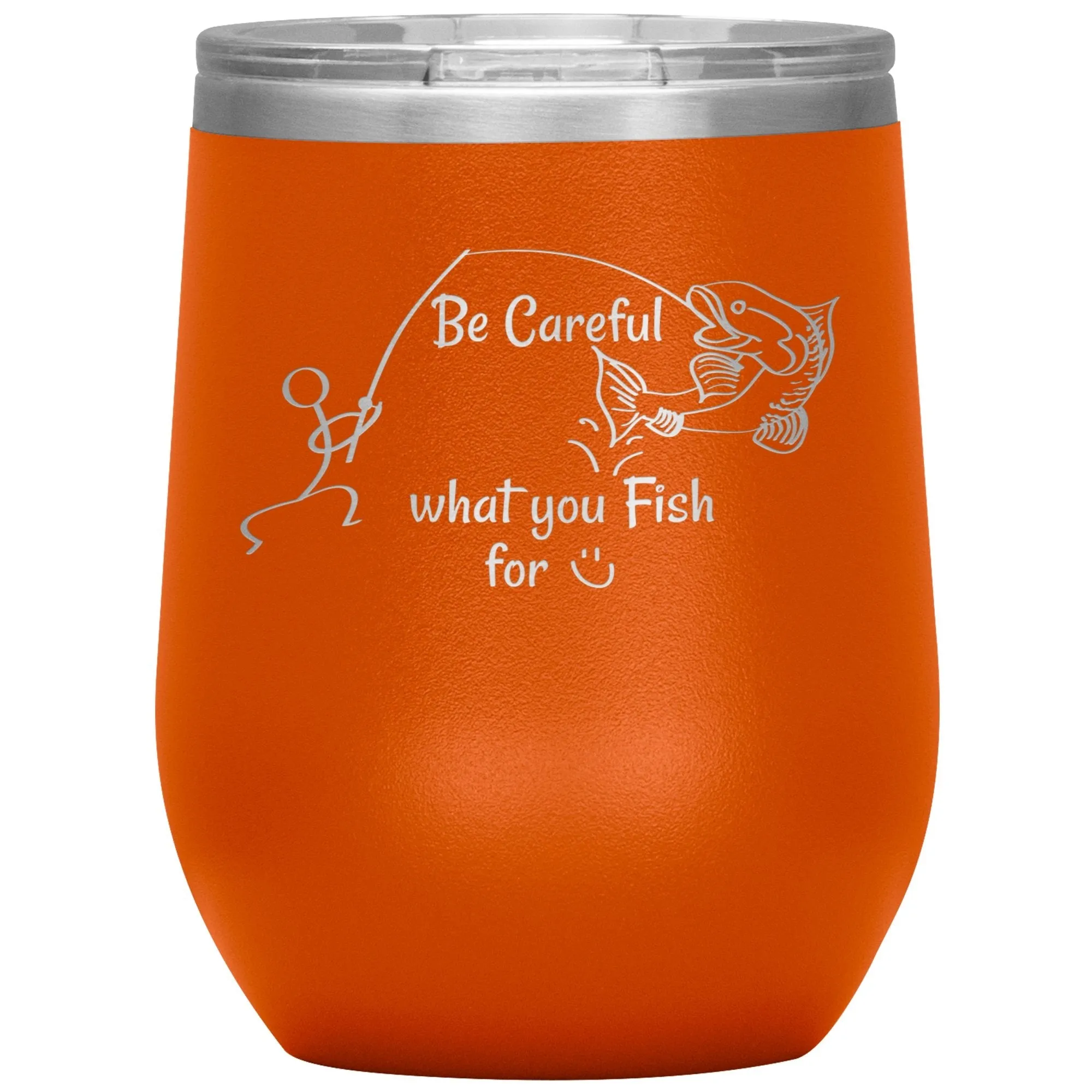 Be Careful what you Fish for, 12 oz Wine Tumbler