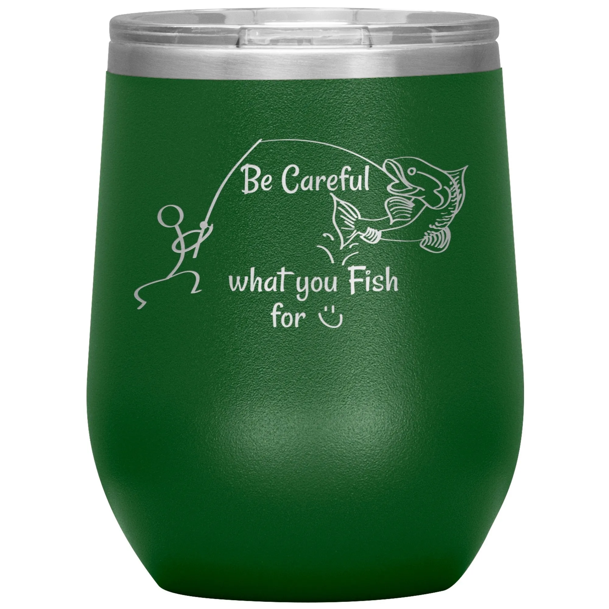 Be Careful what you Fish for, 12 oz Wine Tumbler