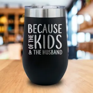 Because Kids And Husband Engraved Wine Tumbler