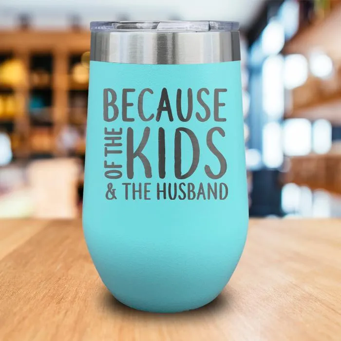 Because Kids And Husband Engraved Wine Tumbler