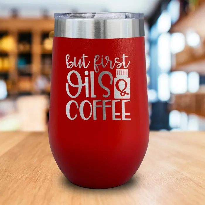 But First Oils and Coffee Engraved Wine Tumbler