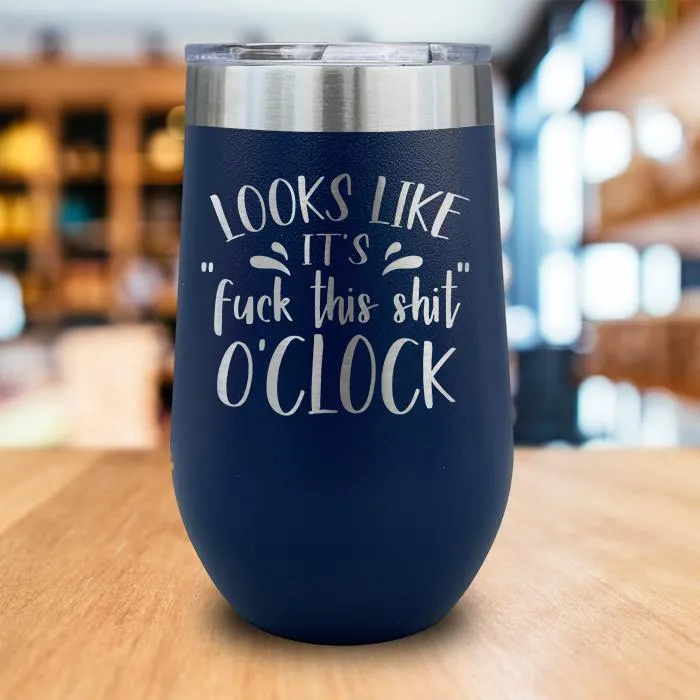 Fuck This Shit O'clock Engraved Wine Tumbler