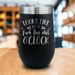 Fuck This Shit O'clock Engraved Wine Tumbler