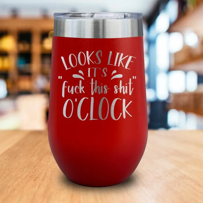 Fuck This Shit O'clock Engraved Wine Tumbler