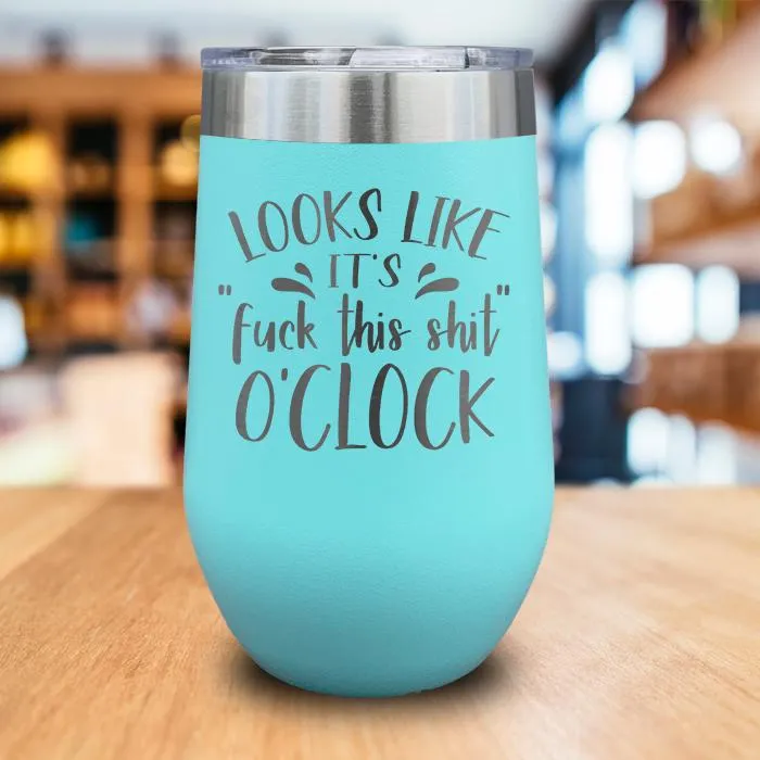 Fuck This Shit O'clock Engraved Wine Tumbler