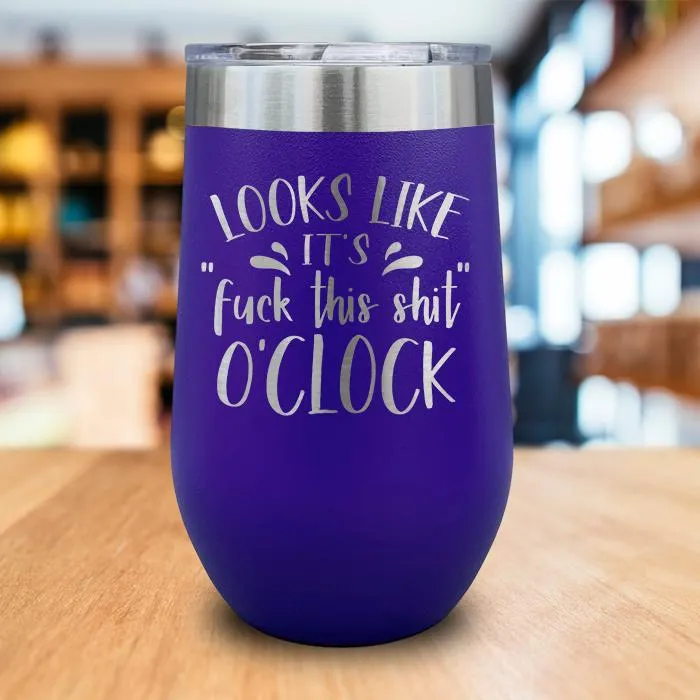 Fuck This Shit O'clock Engraved Wine Tumbler