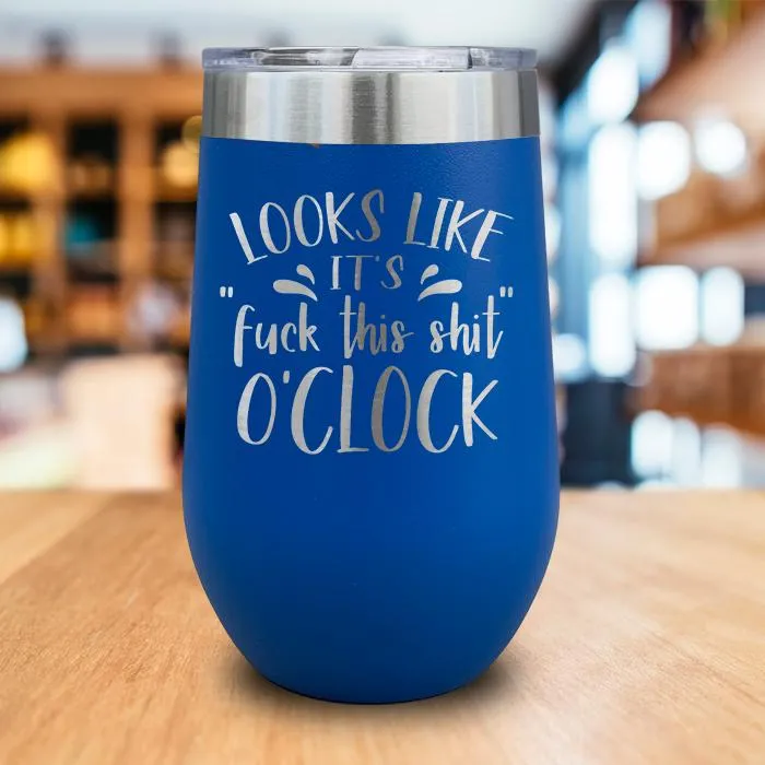 Fuck This Shit O'clock Engraved Wine Tumbler