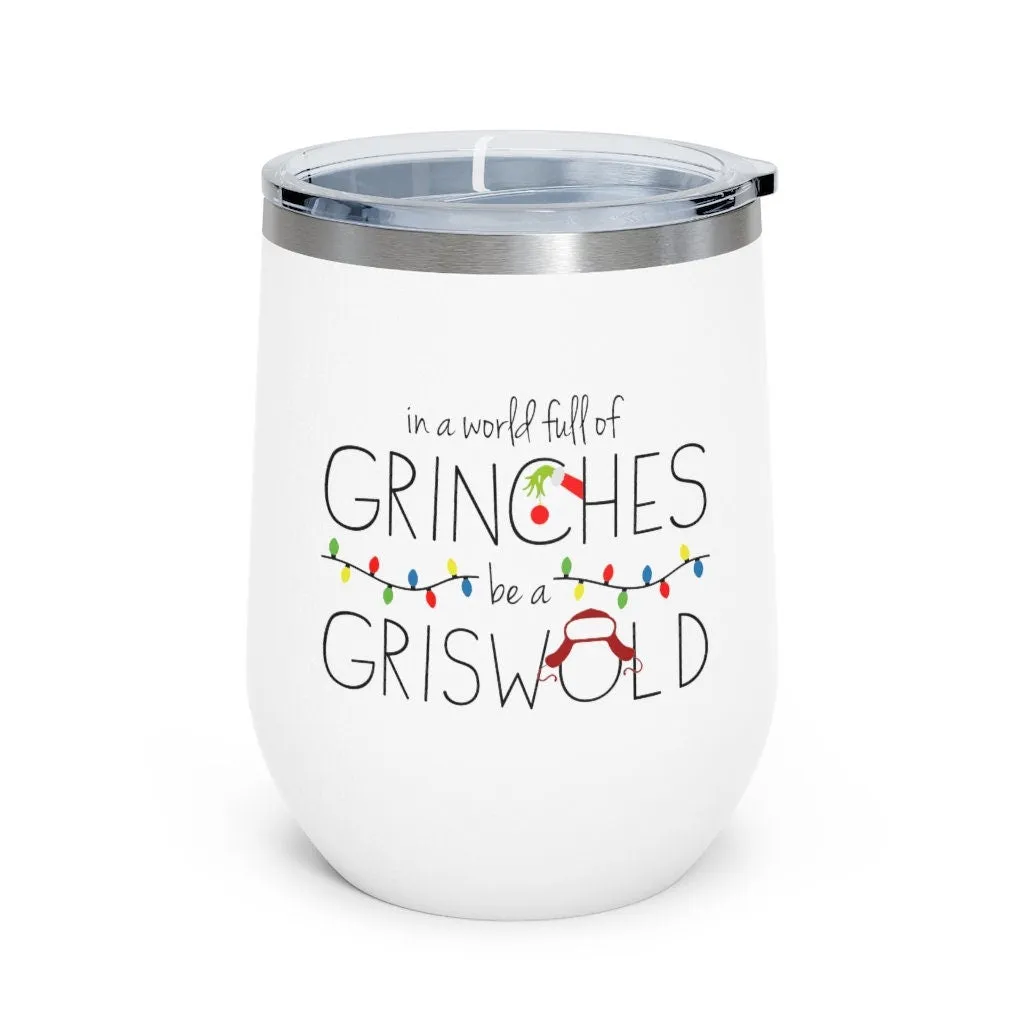 In a World Full of Grinches Be a Griswold Wine Tumbler 12oz