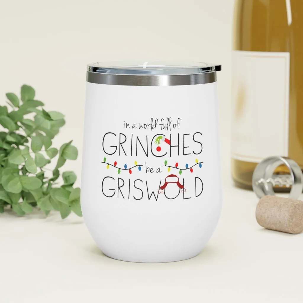 In a World Full of Grinches Be a Griswold Wine Tumbler 12oz
