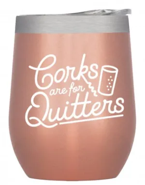Insulated Wine Tumbler - Corks are for Quitters - Rose Gold