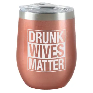 Insulated Wine Tumbler - Drunk Wives Matter - Rose Gold
