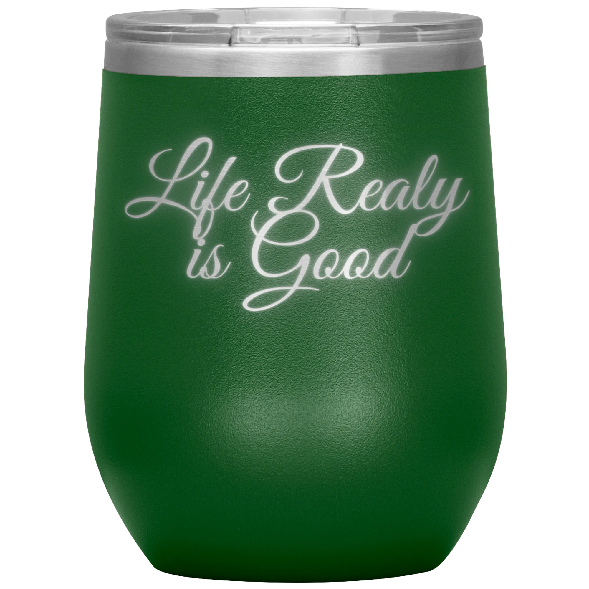 Life Really is Good | Wine Tumbler | Gifts for Her