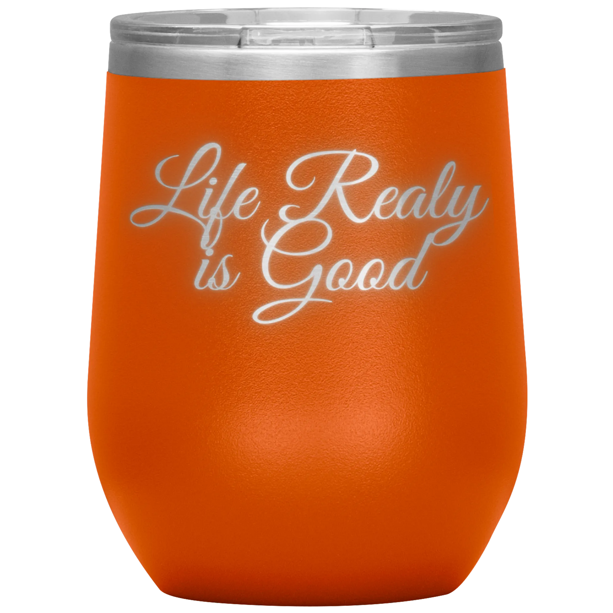 Life Really is Good | Wine Tumbler | Gifts for Her
