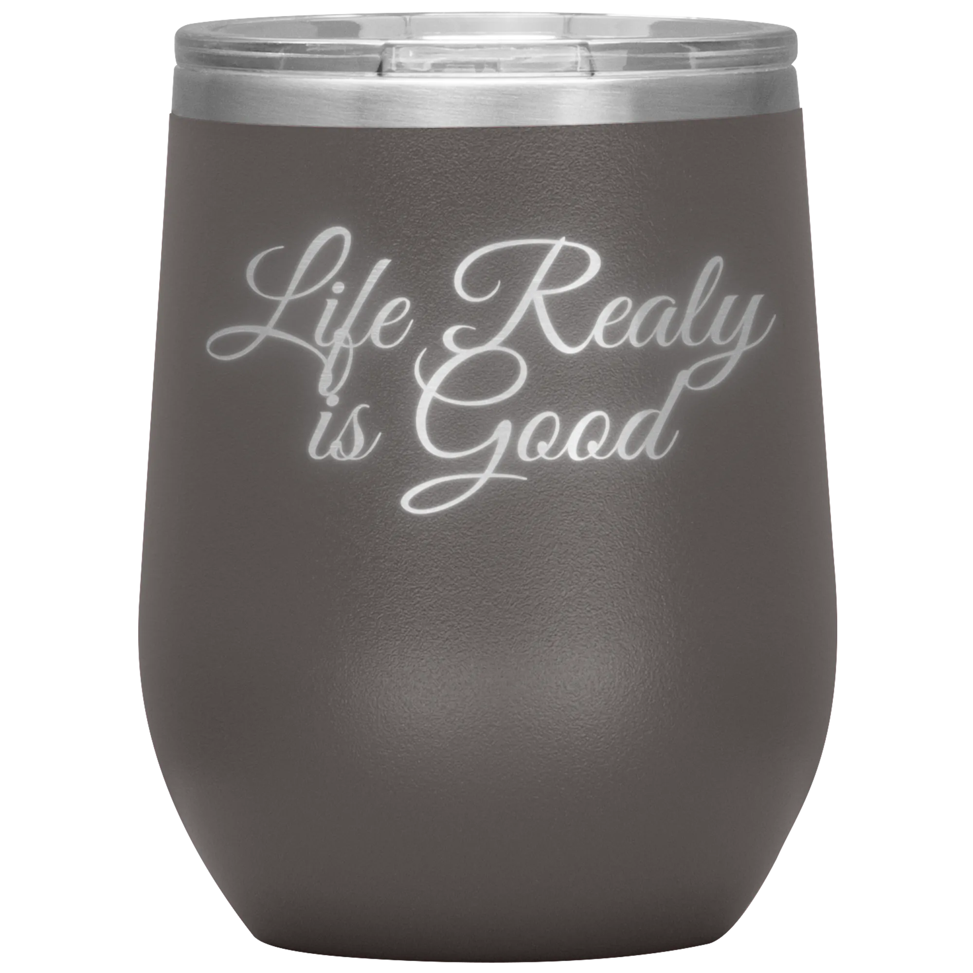 Life Really is Good | Wine Tumbler | Gifts for Her