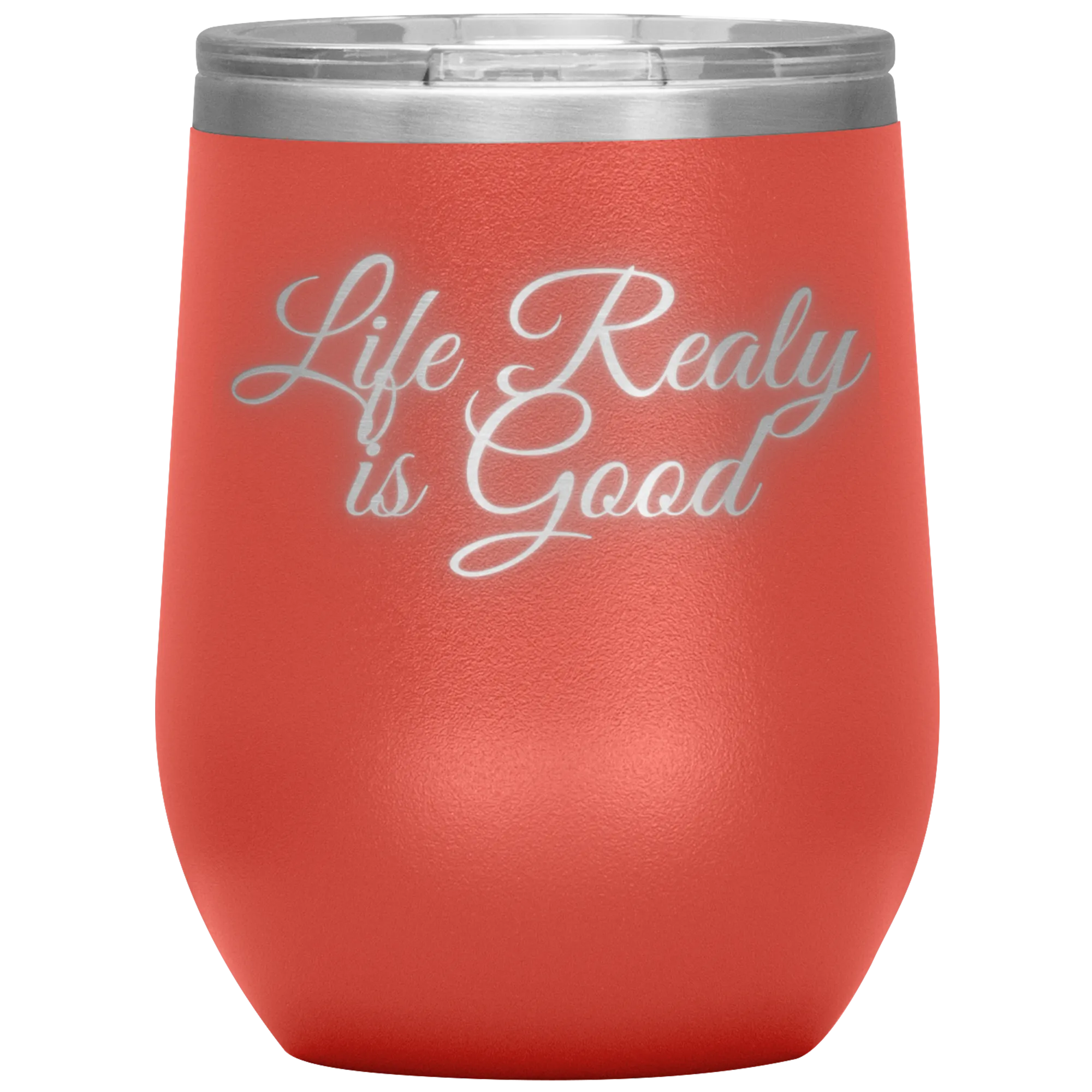 Life Really is Good | Wine Tumbler | Gifts for Her