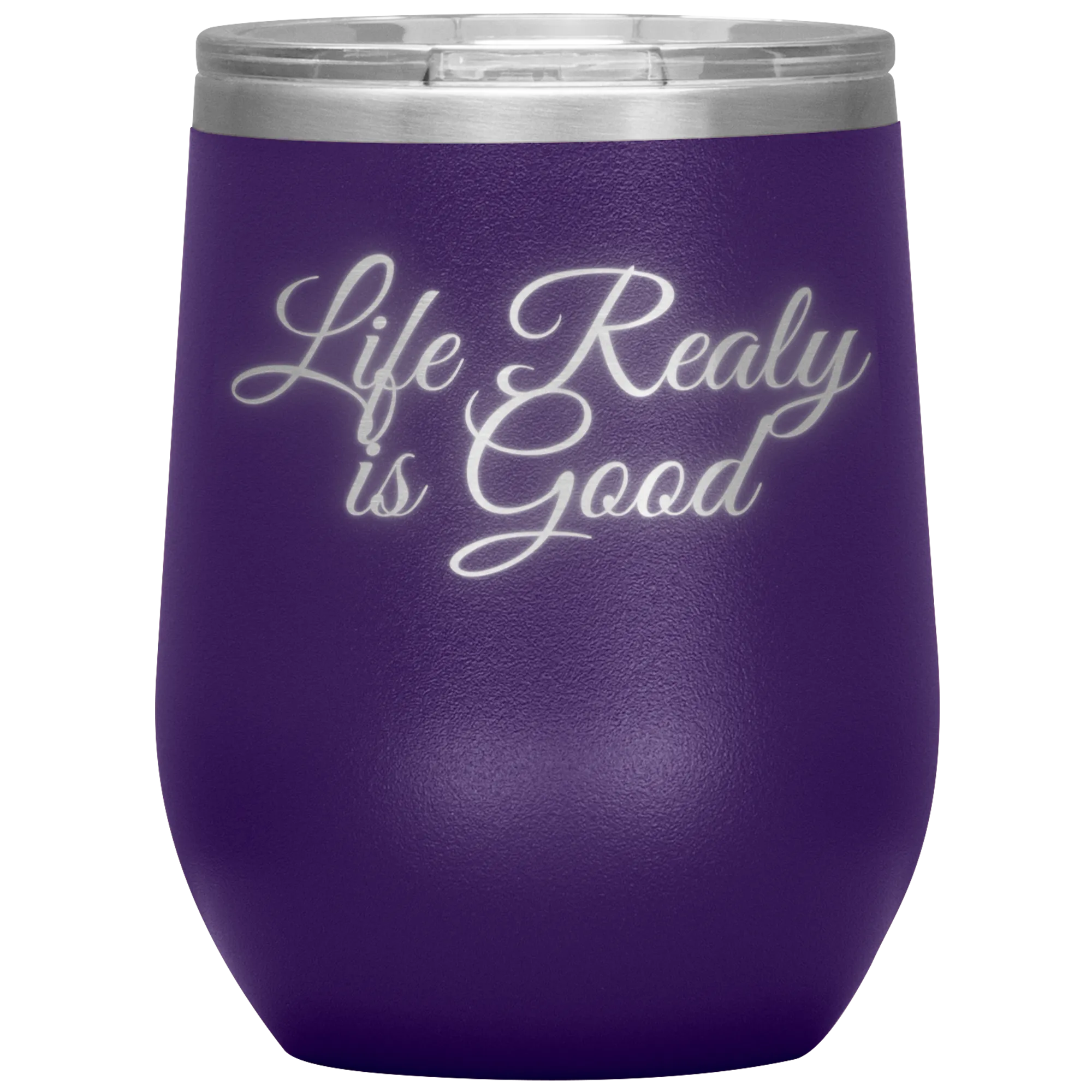 Life Really is Good | Wine Tumbler | Gifts for Her