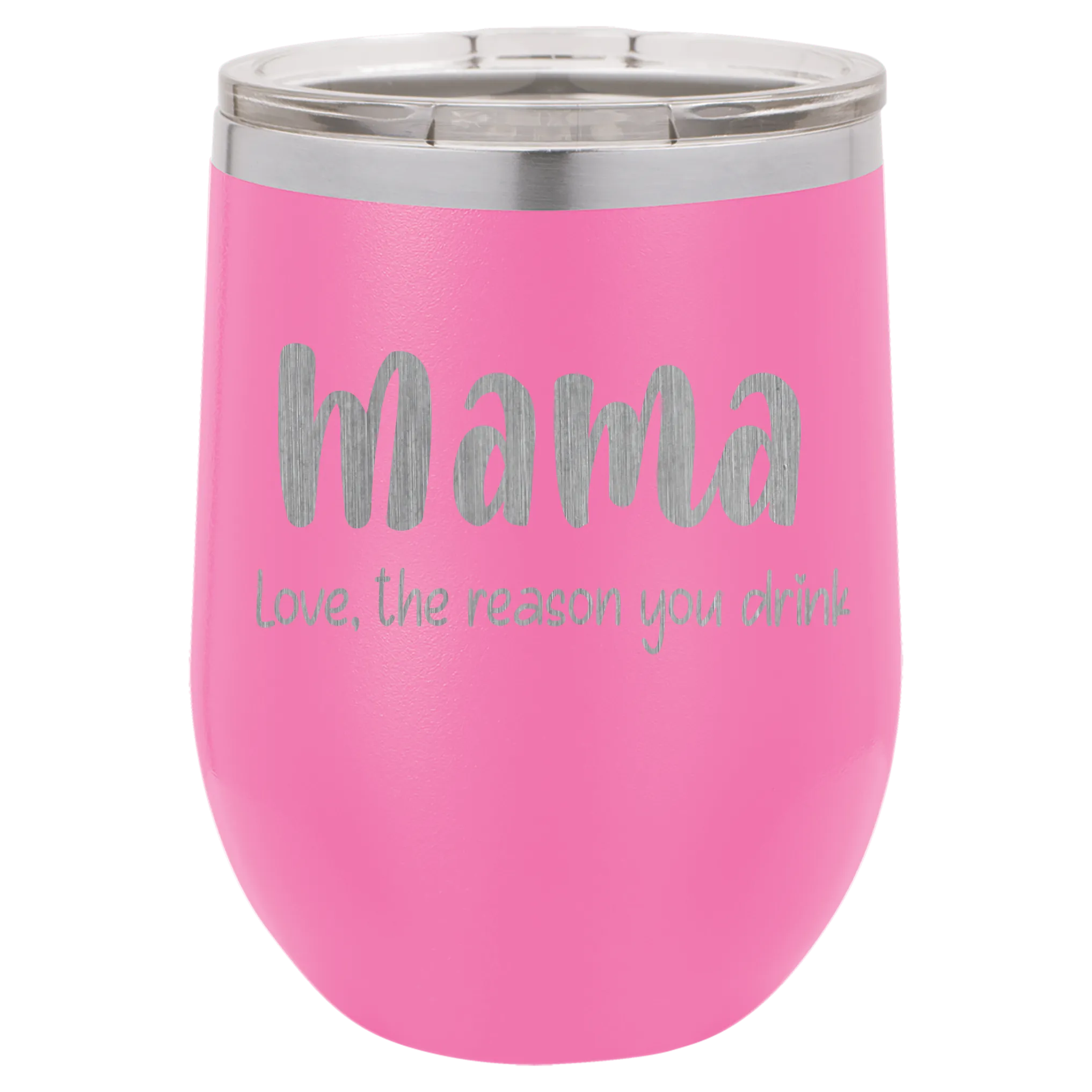 Mama Love, the reason you drink wine tumbler