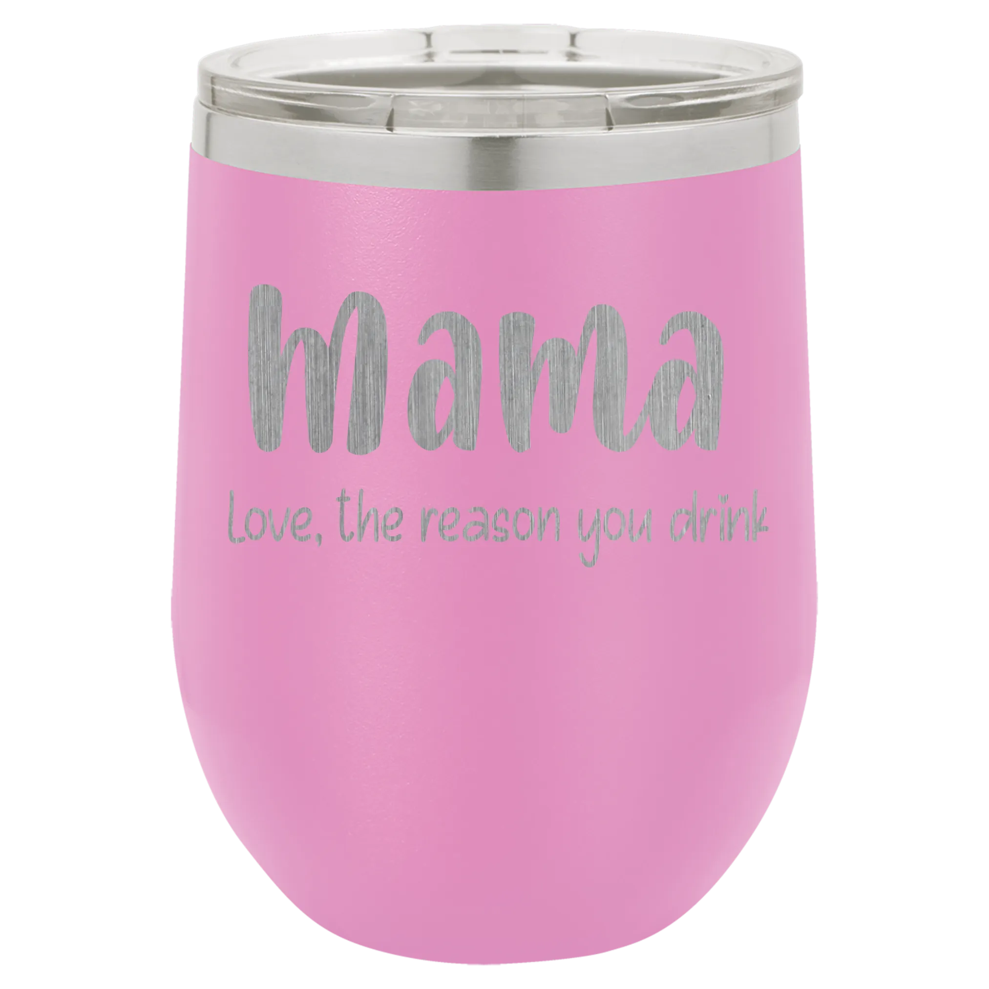 Mama Love, the reason you drink wine tumbler