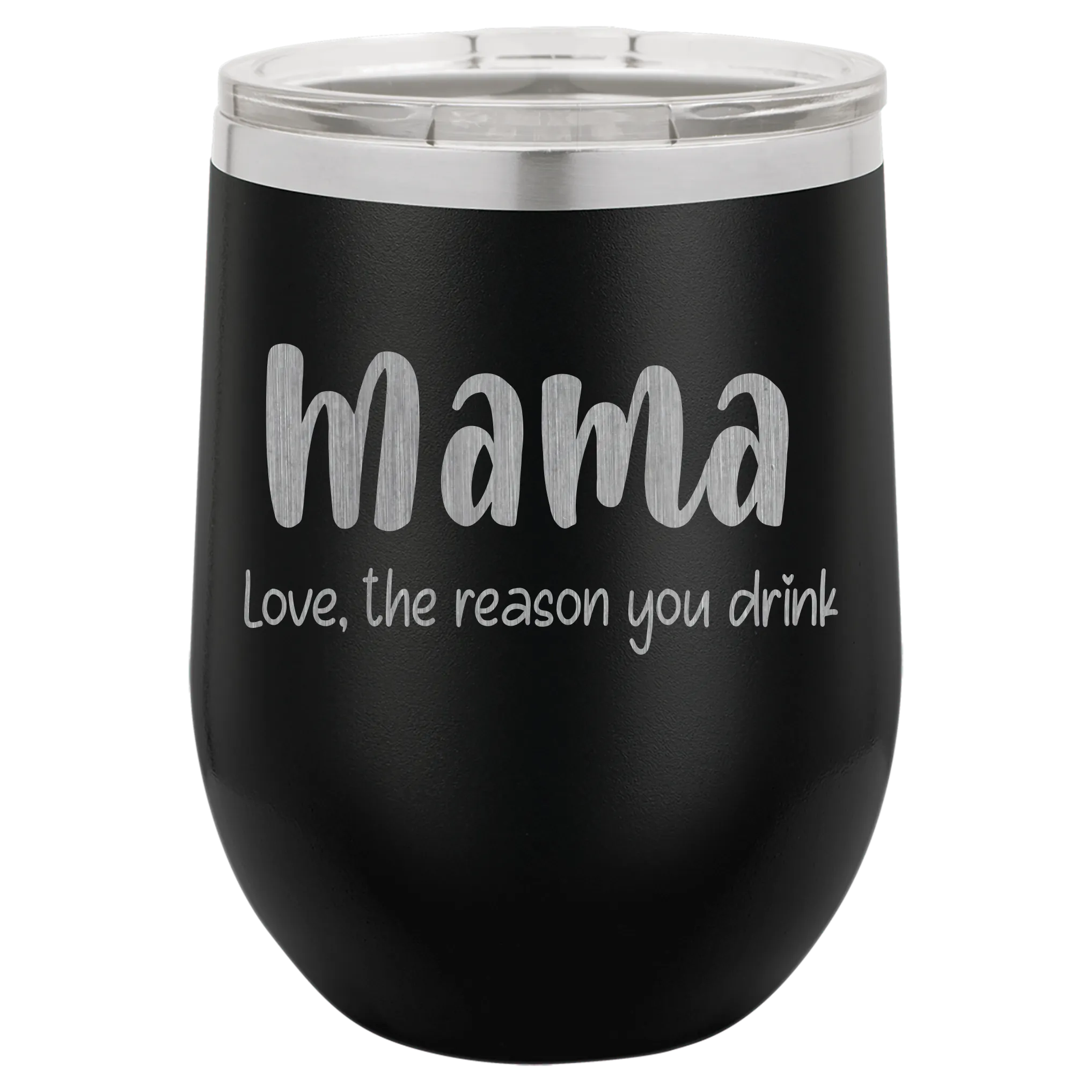 Mama Love, the reason you drink wine tumbler