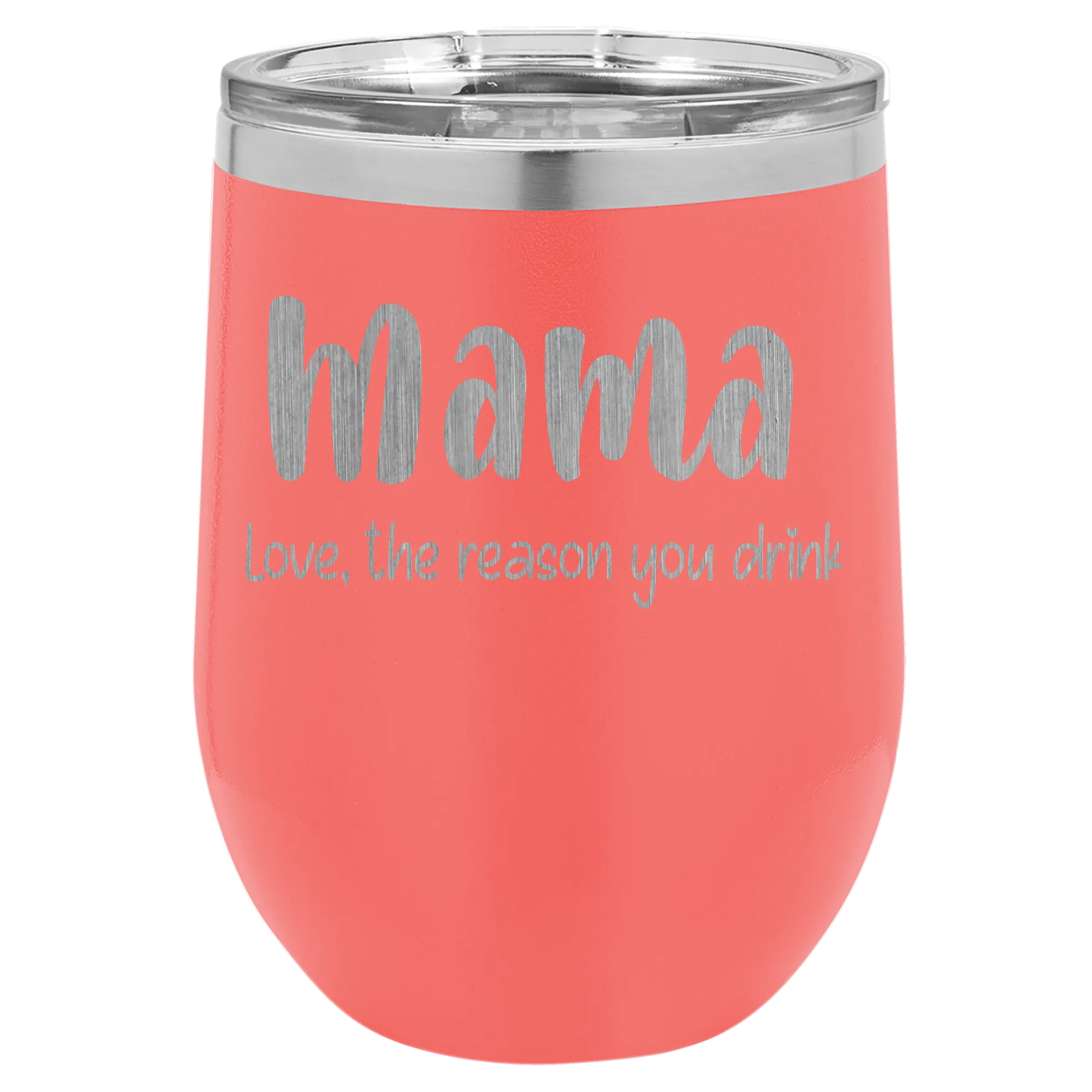 Mama Love, the reason you drink wine tumbler