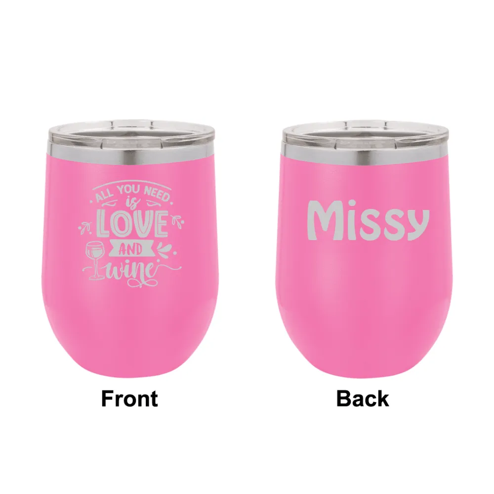 Personalized All You Need is Love and Wine Laser Engraved Wine Tumbler