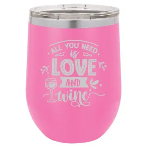 Personalized All You Need is Love and Wine Laser Engraved Wine Tumbler