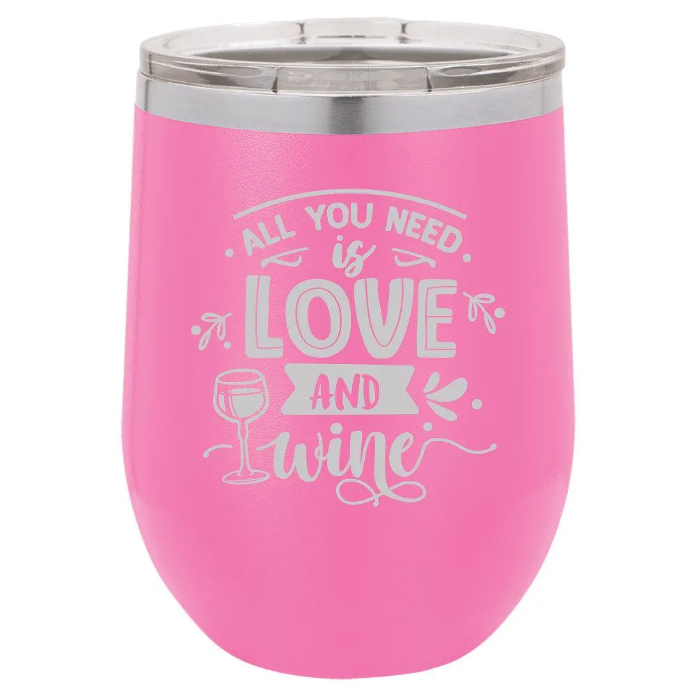 Personalized All You Need is Love and Wine Laser Engraved Wine Tumbler