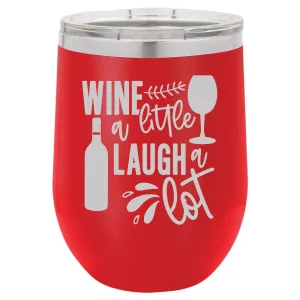 Personalized Wine a Little Laugh a Lot Engraved Wine Tumbler