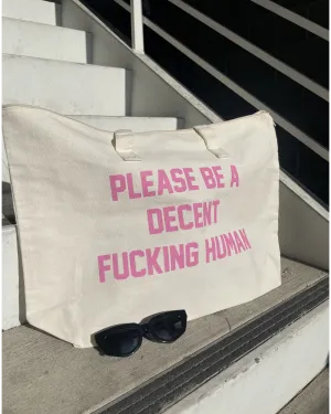 Please Be a Decent F*cking Human Tote