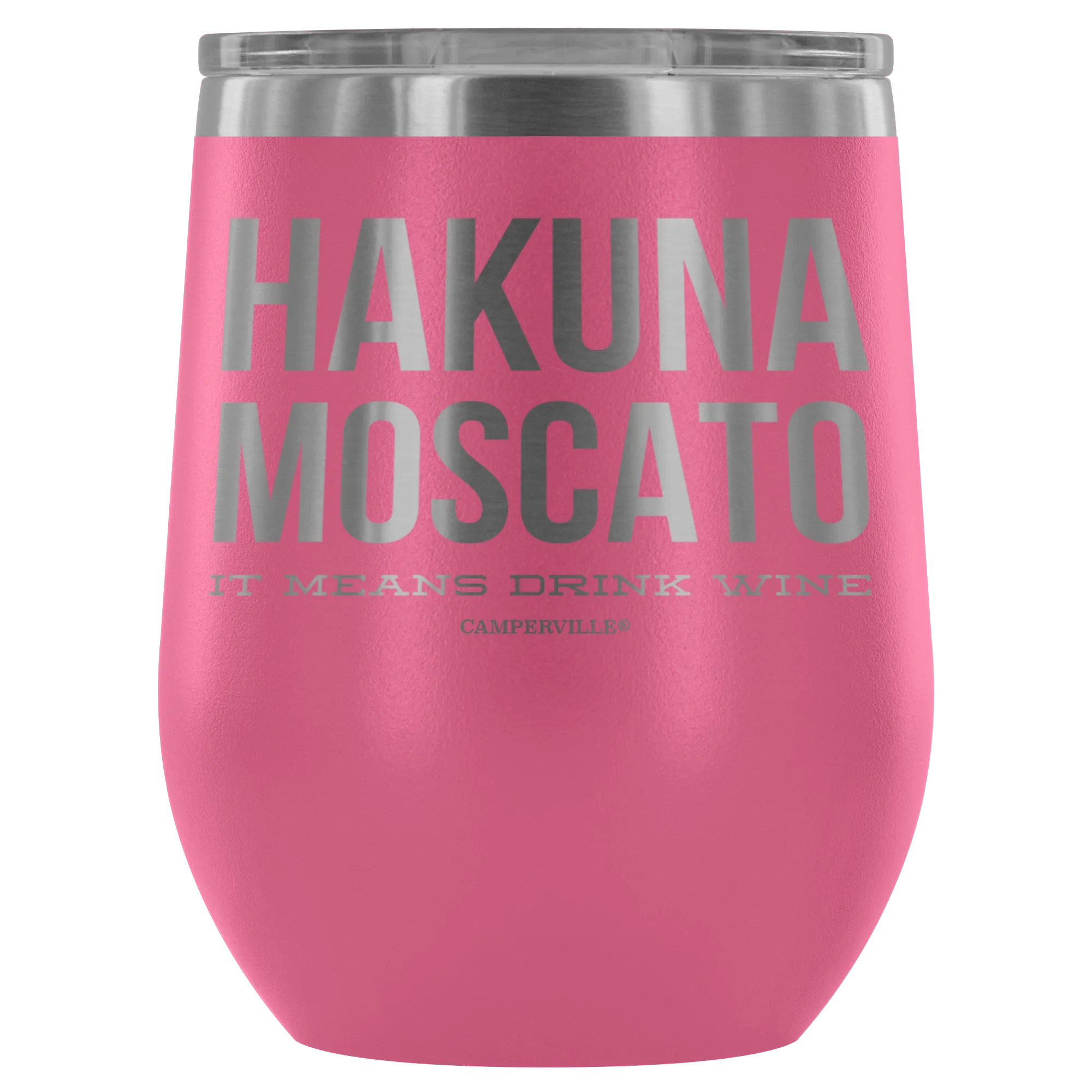 "Hakuna Moscato - It Means Drink Wine" Stemless Wine Cup