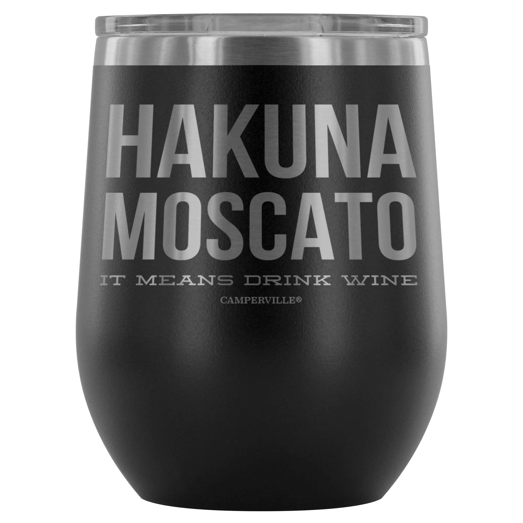 "Hakuna Moscato - It Means Drink Wine" Stemless Wine Cup