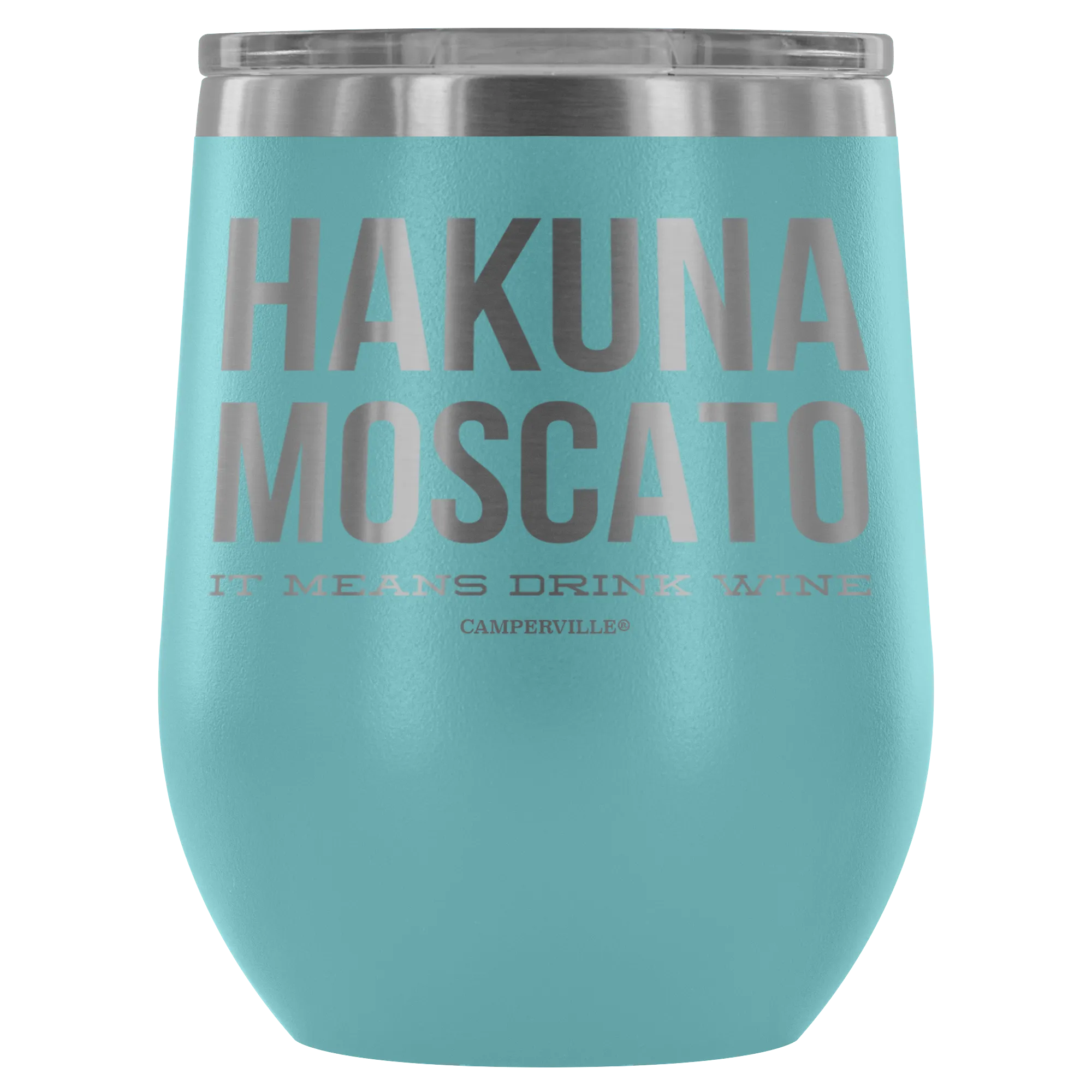 "Hakuna Moscato - It Means Drink Wine" Stemless Wine Cup