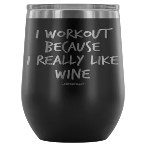"I Workout Because I Really Like Wine" Stemless Wine Cup