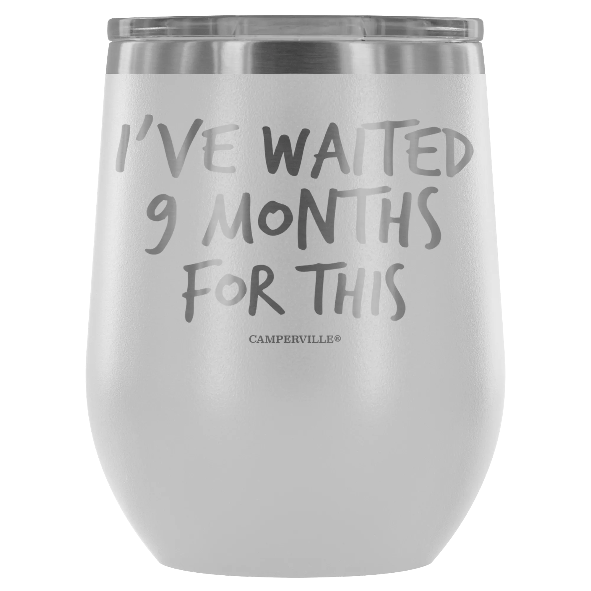 "I've Waited Nine Months For This" Stemless Wine Cup