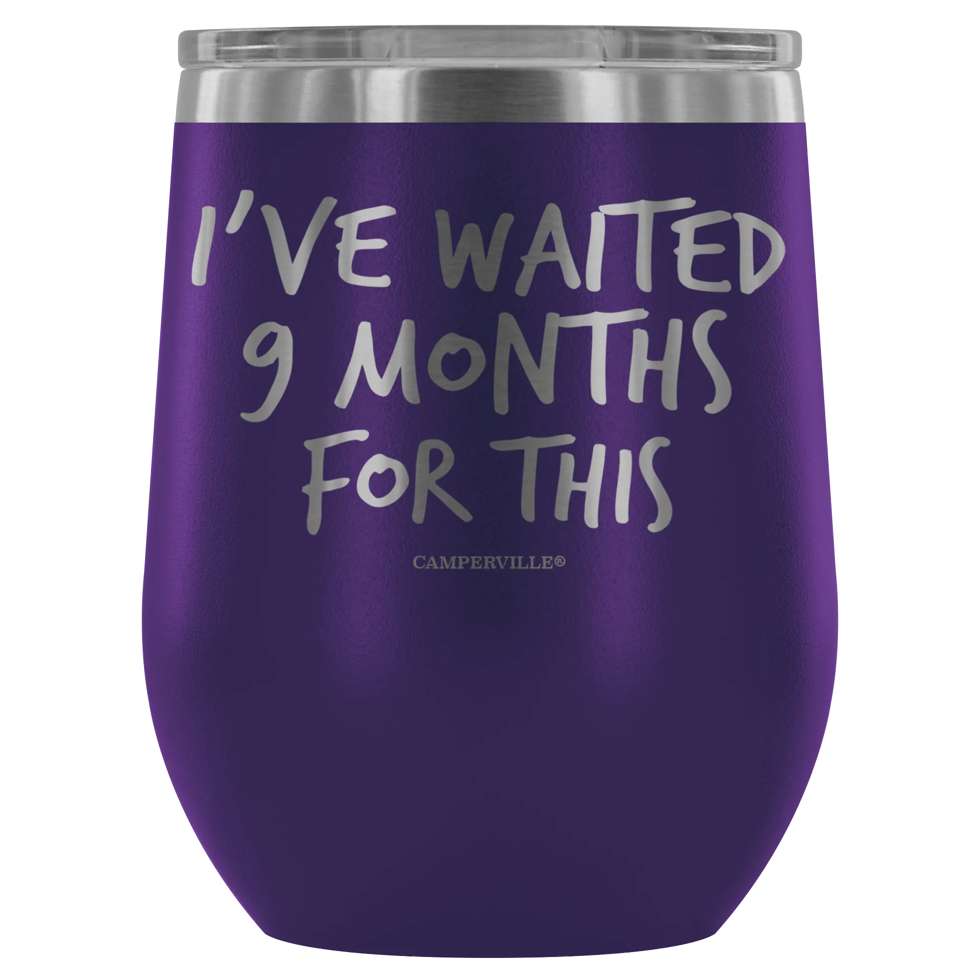 "I've Waited Nine Months For This" Stemless Wine Cup