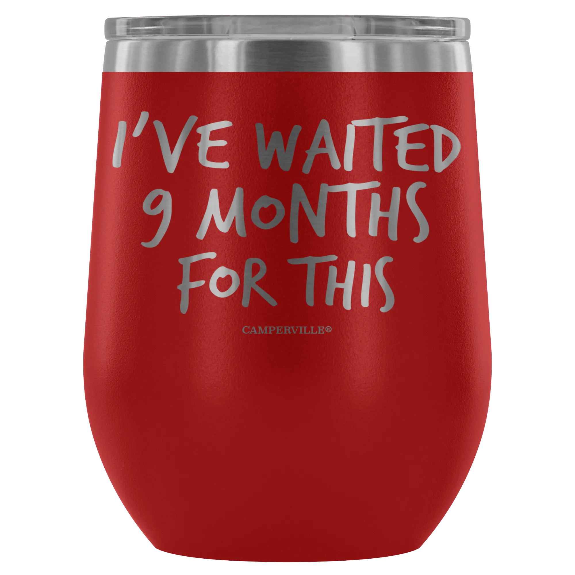 "I've Waited Nine Months For This" Stemless Wine Cup