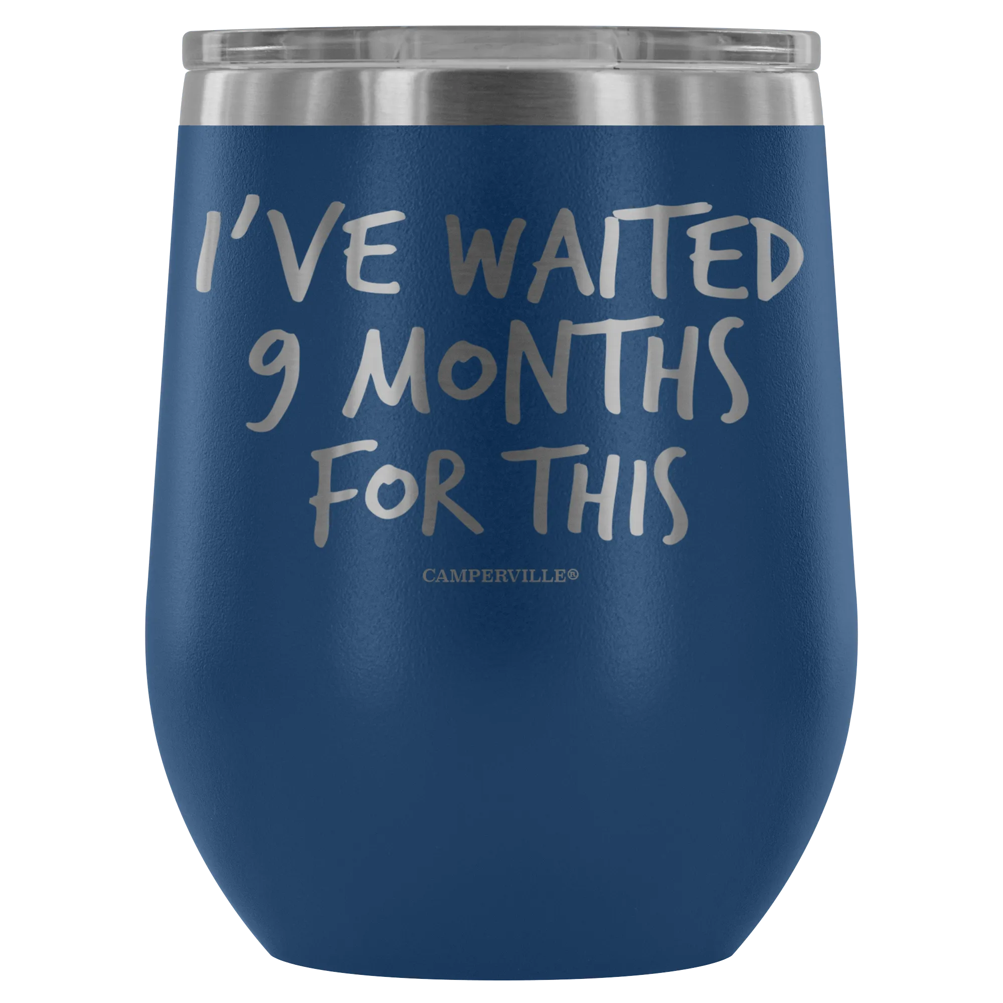 "I've Waited Nine Months For This" Stemless Wine Cup