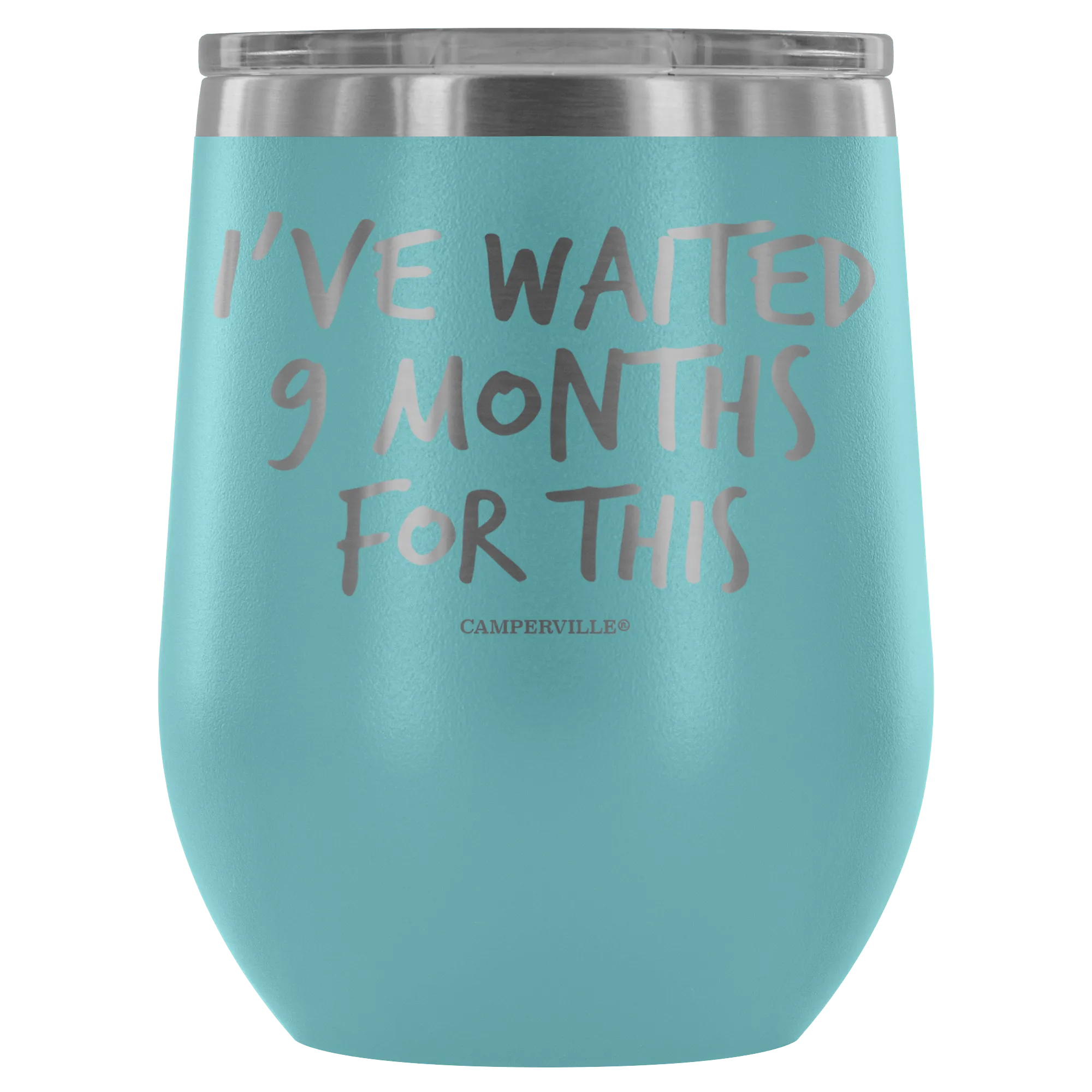 "I've Waited Nine Months For This" Stemless Wine Cup