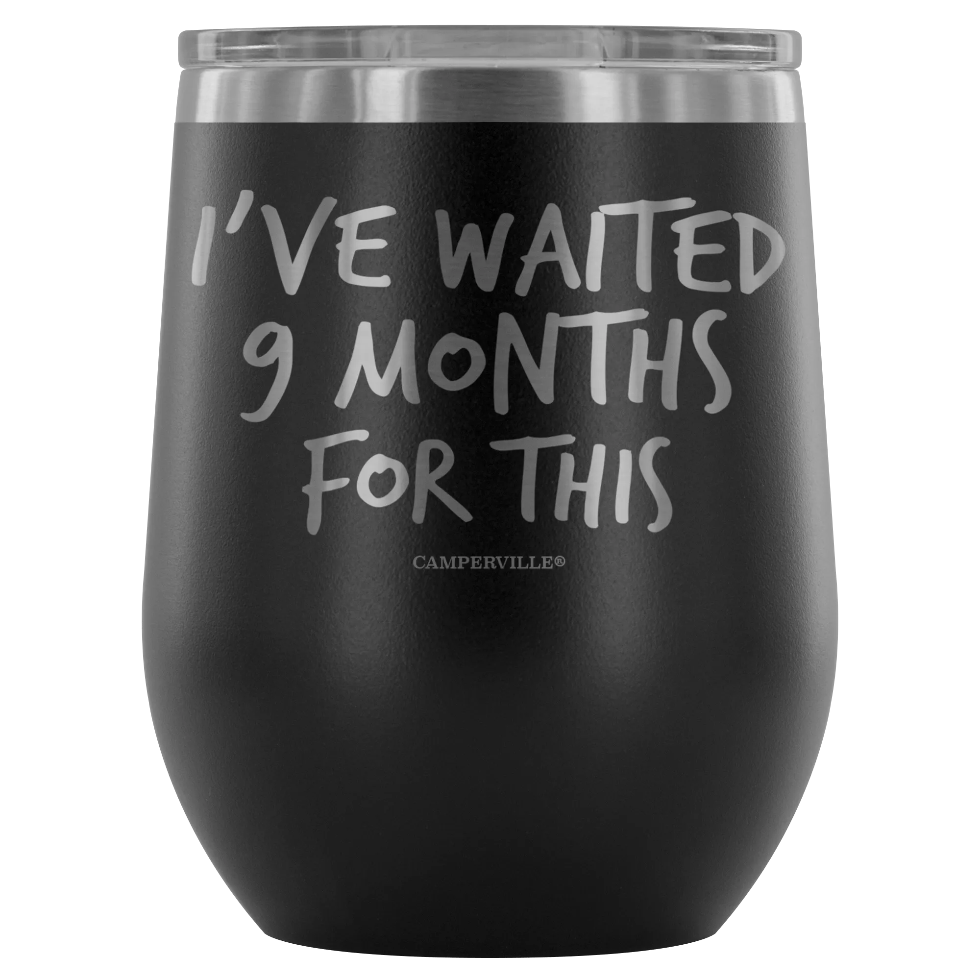 "I've Waited Nine Months For This" Stemless Wine Cup