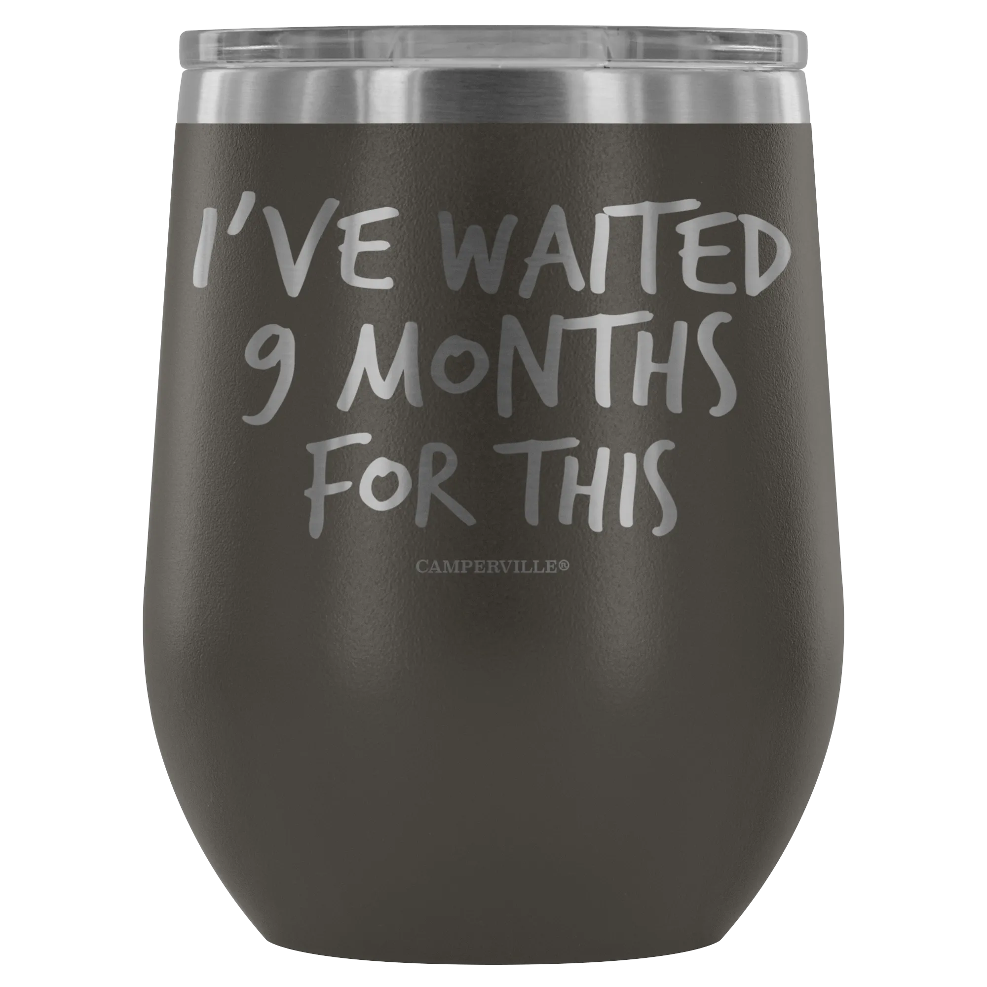 "I've Waited Nine Months For This" Stemless Wine Cup