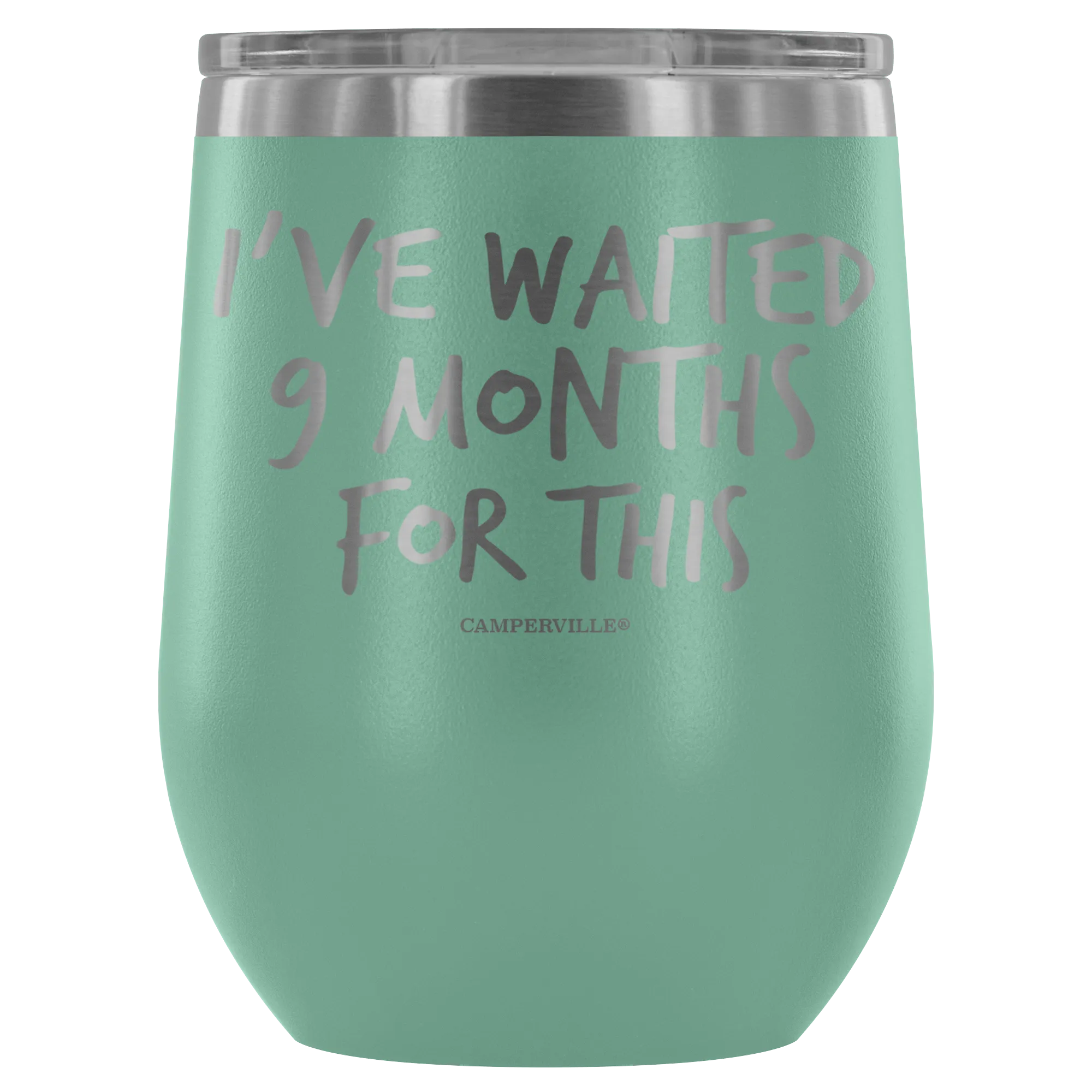 "I've Waited Nine Months For This" Stemless Wine Cup