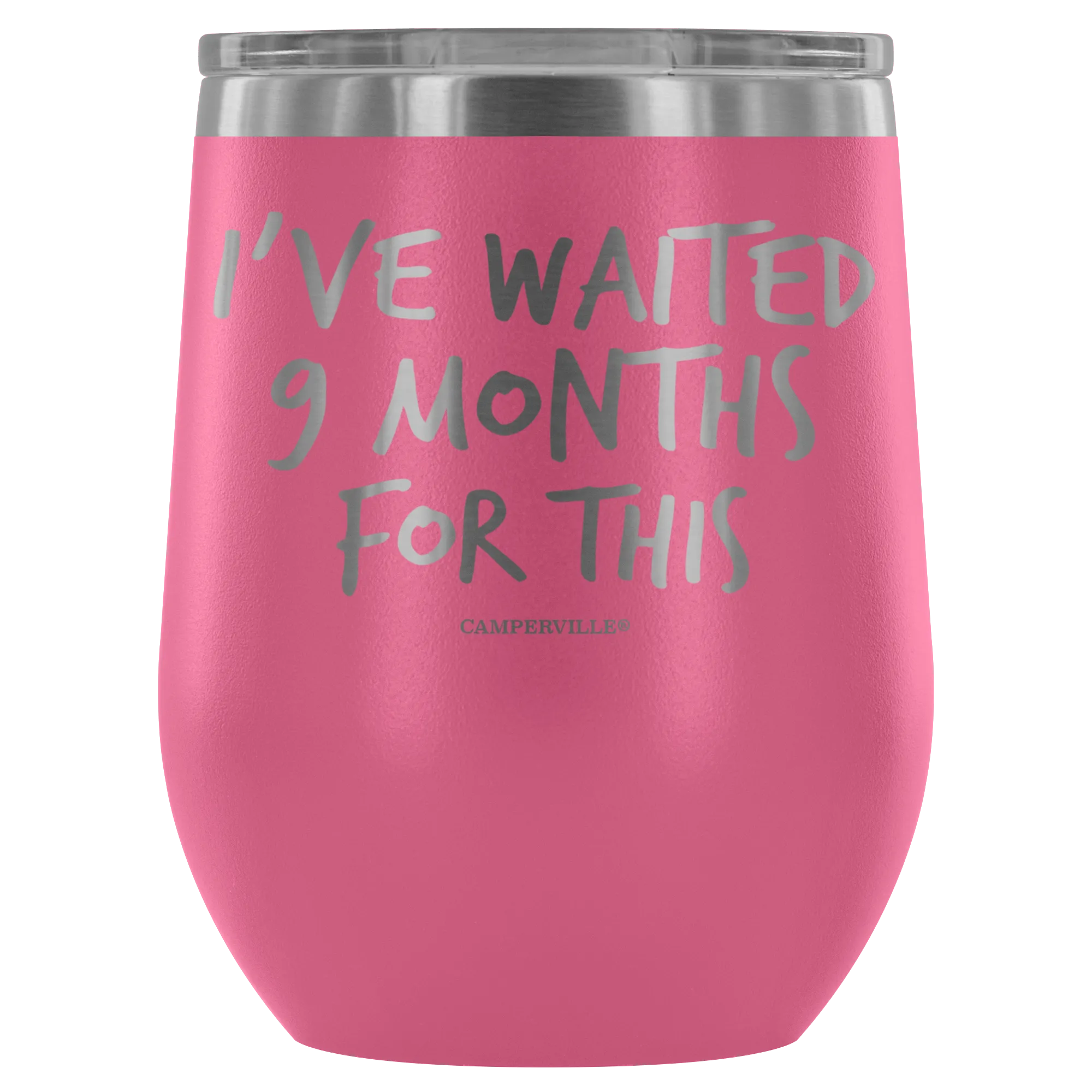 "I've Waited Nine Months For This" Stemless Wine Cup