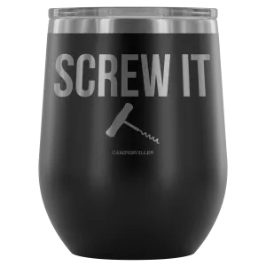 "Screw It" Stemless Wine Cup