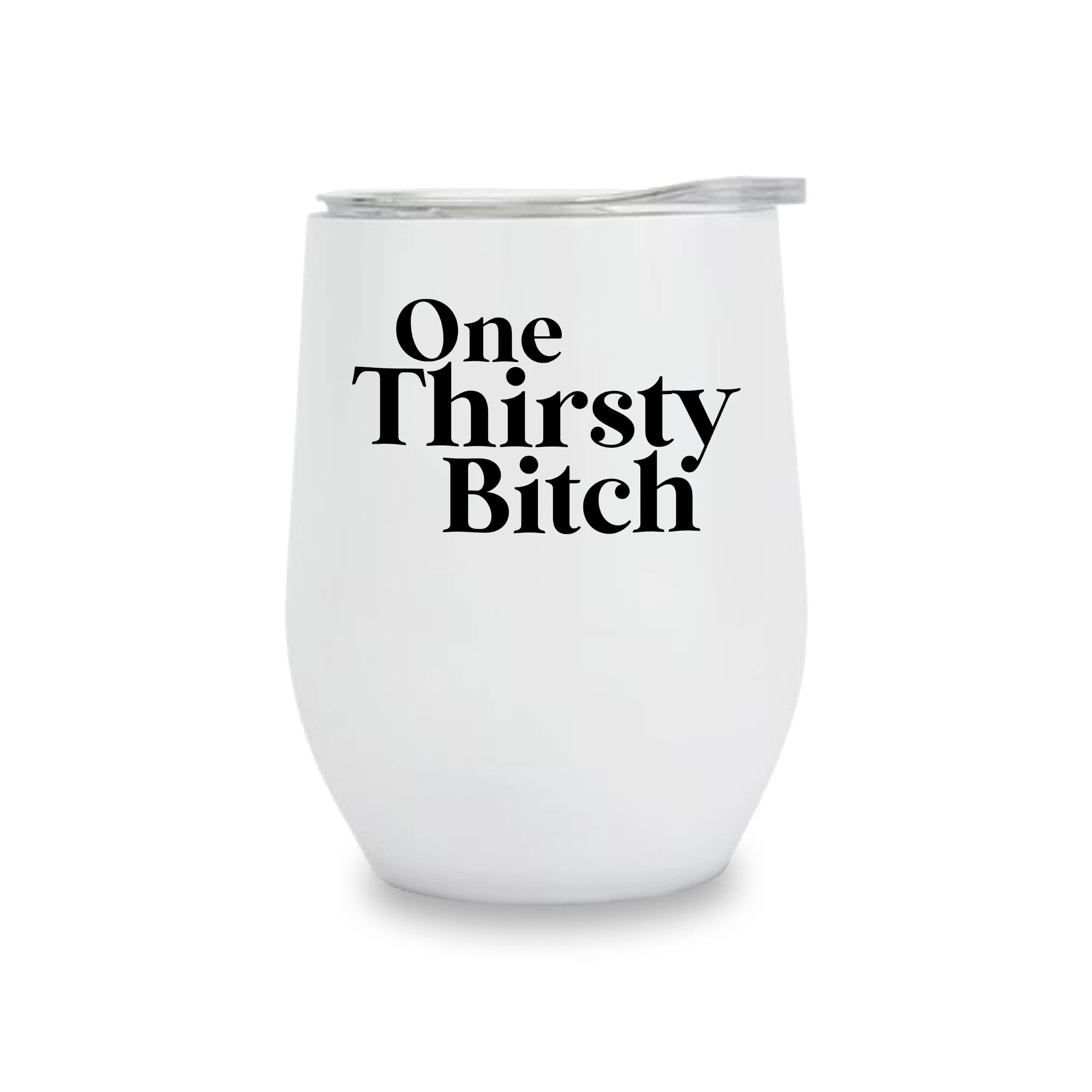 Wine Tumblers - One Thirsty Bitch