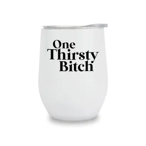 Wine Tumblers - One Thirsty Bitch