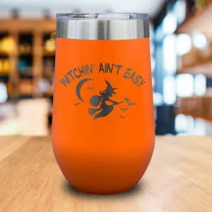 Witchin Ain't Easy Engraved Wine Tumbler