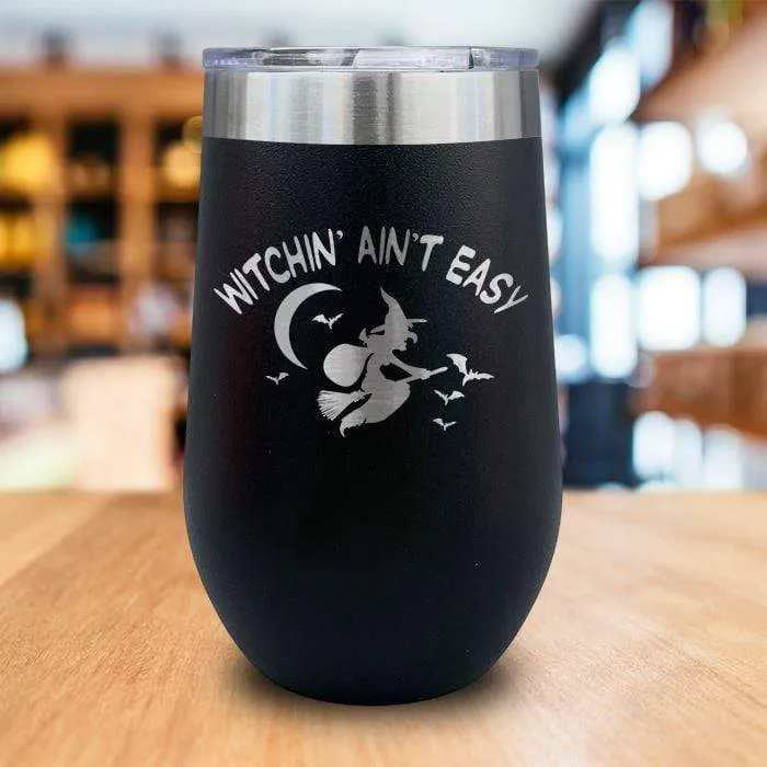 Witchin Ain't Easy Engraved Wine Tumbler