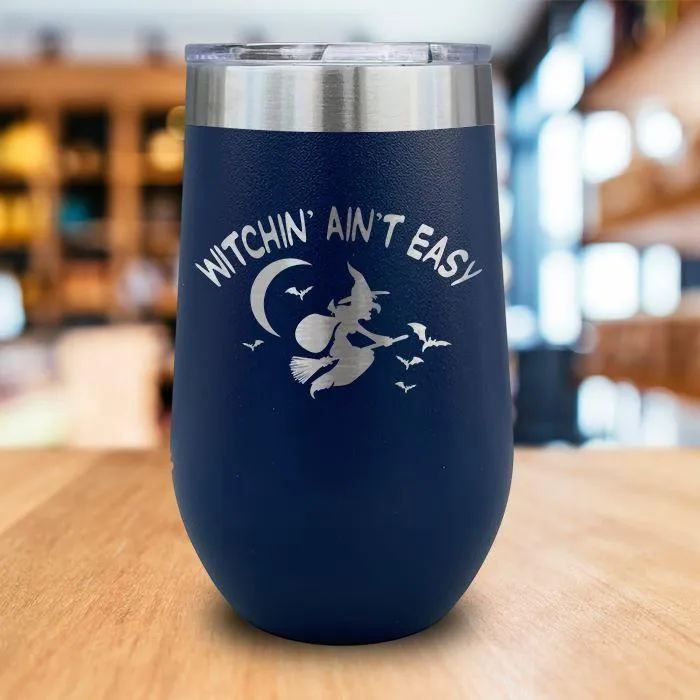 Witchin Ain't Easy Engraved Wine Tumbler